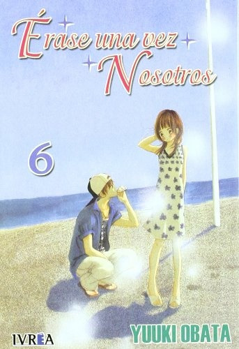 Erase Una Vez Nosotros 06, De Yuuki Obata. Editorial Ivrea, Tapa Blanda, Edición 1 En Español