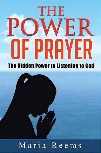 The Power Of Prayer, De Maria Reems. Editorial Authorhouse, Tapa Blanda En Inglés