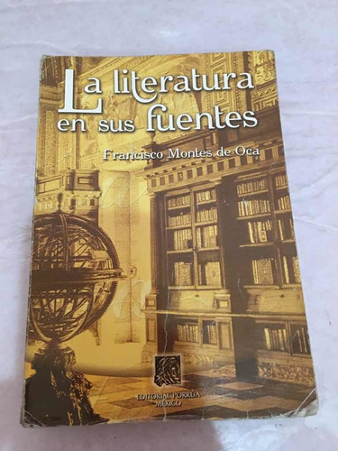Francisco Montes De Oca La Literatura En Sus Fuentes
