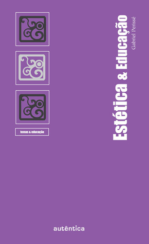 Estética & Educação, de Perissé, Gabriel. Autêntica Editora Ltda., capa mole em português, 2009