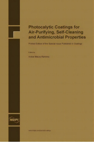 Photocalytic Coatings For Air-purifying, Self-cleaning And Antimicrobial Properties, De Anibal Maury-ramirez. Editorial Mdpi Ag, Tapa Dura En Inglés