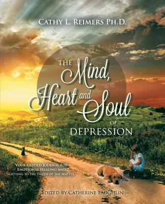 Libro The Mind, Heart & Soul Of Depression: Your Guided J...