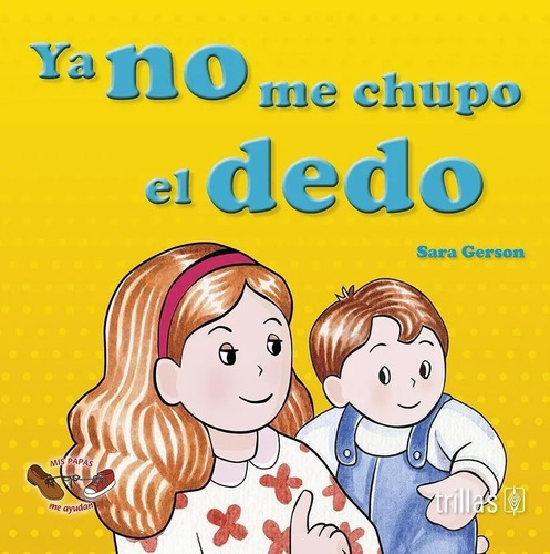 Ya No Me Chupo El Dedo Serie Mis Papas Me Ayudan Trillas