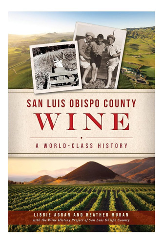 Libro: San Luis Obispo County Wine: A World-class History (