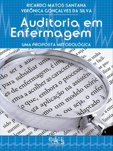 Auditoria Em Enfermagem: Uma Proposta Metodológica, De Santana, Ricardo Matos / Silva, Verônica Gonçalves Da. Editorial Editus - Uesc, Capa Mole, Edição 2009-12-20 00:00:00 Em Português