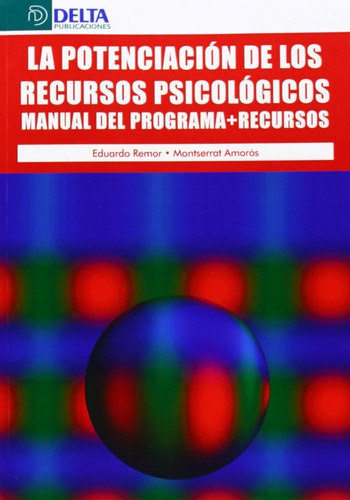 La potenciaciÃÂ³n de los recursos psicolÃÂ³gicos, de Remor Bitencourt, Eduardo Augusto. Editorial Delta Publicaciones, tapa blanda en español