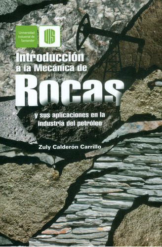 Introducción A La Mecánica De Rocas Y Sus Aplicaciones En, De Zuly Calderón Carrillo. Serie 9588777726, Vol. 1. Editorial U. Industrial De Santander, Tapa Blanda, Edición 2023 En Español, 2023