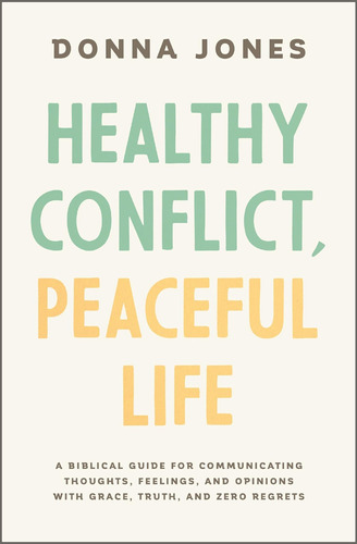 Libro: Healthy Conflict, Peaceful Life: A Biblical Guide For