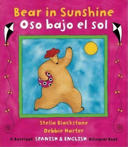 Bear In Sunshine / Oso Bajo El Sol, De Stella Blackstone. Editorial Barefoot Books Ltd, Tapa Blanda En Inglés