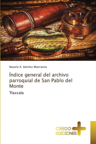 Índice General Del Archivo Parroquial De San Pablo Del, De Sánchez Mastranzo, Nazario A.., Vol. 1. Editorial Oem, Tapa Blanda En Español