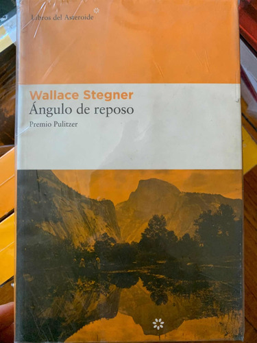 Ángulo De Reposo. Wallace Stegner · Libros Del Asteroide