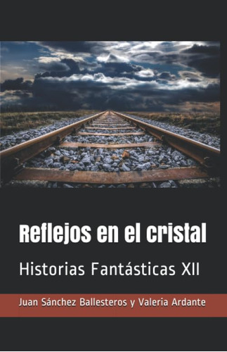 Libro: Reflejos En El Cristal: Historias Fanta´sticas Xii