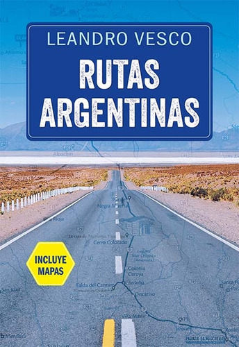 Rutas Argentinas - Incluye Mapas - Leandro Vesco