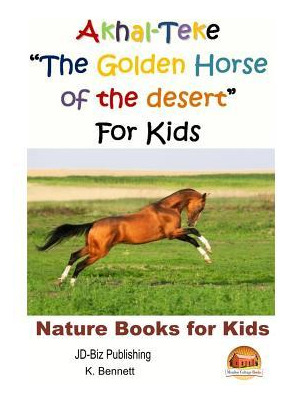 Libro Akhal-teke The Golden Horse Of The Desert For Kids ...