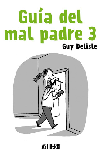 Guía Del Mal Padre 3, Guy Delisle, Astiberri