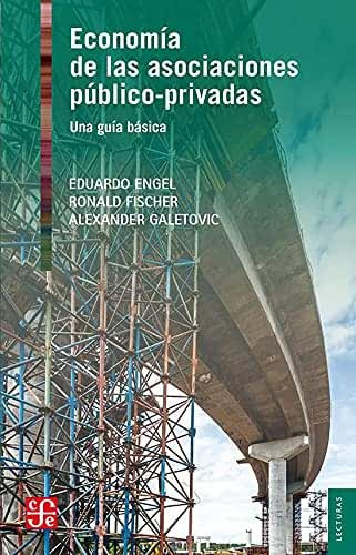 Libro: Economia De Las Asociaciones Publico Privadas: Una Guía Básica, De Eduardo Engel. Editorial Fondo De Cultura Económica, Tapa Blanda En Español