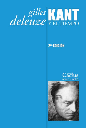 Kant Y El Tiempo. 2a Ed. - Gilles Deleuze - Cactus