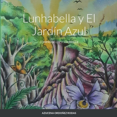 Libro Lunhabella Y El Jardã­n Azul: Compas De Luz Y Sombr...