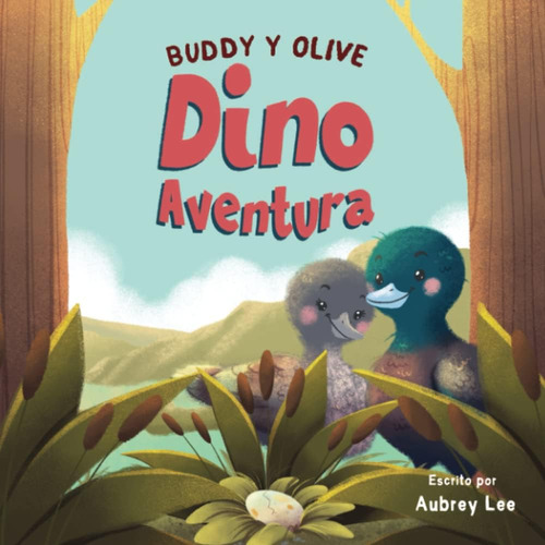 Libro: Buddy Y Olive, Dino Aventura: Cuando Dos Curiosos Pat