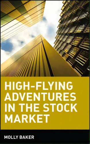 High-flying Adventures In The Stock Market, De Molly Baker. Editorial John Wiley & Sons Inc, Tapa Dura En Inglés