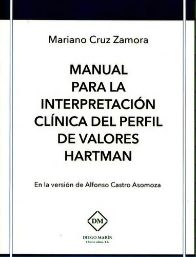 Manual Para La Interpretacion Clinica Del Perfil De Valores Hartman, De Cruz Zamora, Mariano. Editorial Diego Marin Librero Editor, Sl, Tapa Blanda En Español