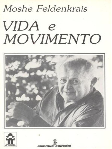 Vida E Movimento, De Feldenkrais, Moshe. Editora Summus Editorial, Capa Mole, Edição 1ª Edição - 1988 Em Português