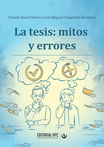 La Tesis: Mitos Y Errores, De Luis Miguel Cangalaya Sevillano Y Dennis Arias Chávez. Editorial Upc, Tapa Blanda En Español, 2022