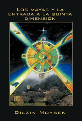 Libro Los Mayas Y La Entrada A La Quinta Dimension - Moys...