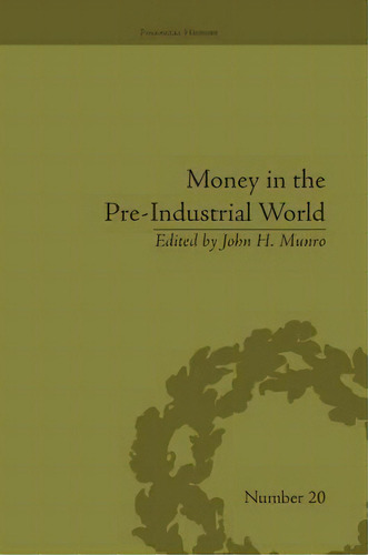 Money In The Pre-industrial World, De John H. Munro. Editorial Taylor Francis Ltd, Tapa Blanda En Inglés