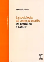 Comprar La Sociologia Tal Como Se Escribe - Fabiani Jean Louis (lib