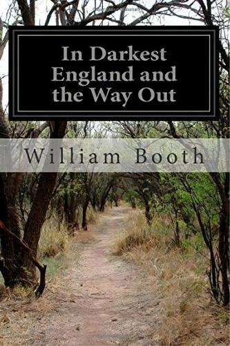 In Darkest England And The Way Out, De William Booth. Editorial Createspace Independent Publishing Platform, Tapa Blanda En Inglés