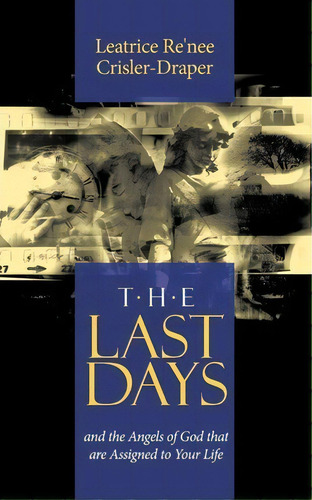 The Last Days, De Leatrice Re'nee Crisler-draper. Editorial Authorhouse, Tapa Blanda En Inglés
