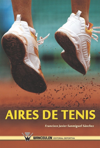 Libro Aires De Tenis - Sanmiguel Sanchez, Francisco Javier