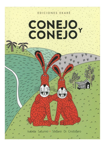 Conejo Y Conejo, de Isa Saturno. Editorial Ediciones Ekaré, tapa blanda, edición 1 en español