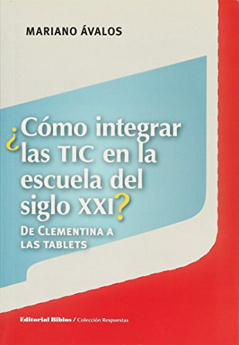 Libro Cómo Integrar Las Tic En La Escuela Del Siglo Xxi? De