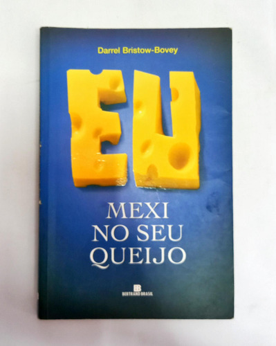 Eu Mexi No Seu Queijo De Darrel Bristow-bovey Pela Bertrand Brasil (2004)
