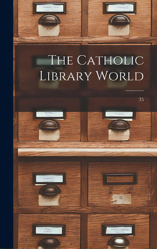The Catholic Library World; 35, De Anonymous. Editorial Hassell Street Pr, Tapa Dura En Inglés