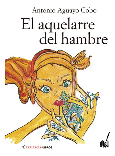 Libro El Aquelarre Del Hambre - Aguayo Cobo, Antonio