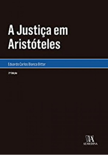 A Justiça Em Aristóteles, De Bittar, Eduardo Carlos Bianca. Editora Almedina Brasil, Capa Mole Em Português