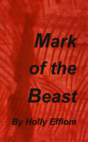 Mark Of The Beast, De Effiom, Holly. Editorial Blurb Inc, Tapa Blanda En Inglés