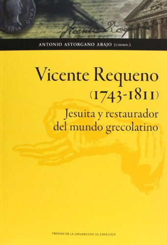 Libro Vicente Requeno 1743 1811 Jesuita Y Resta De Astorgano