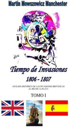 Libro: Tiempo Invasiones Tomo 1: 1806-1807 Analisis Histor