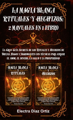 Libro La Magia Blanca Rituales Y Hechizos: 2 Manuales En ...