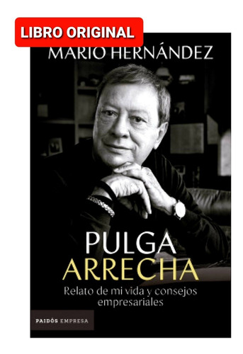 Pulga Arrecha , Relato de mi vida y consejos empresariales