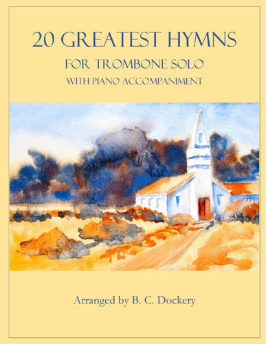 20 Greatest Hymns For Trombone Solo With Piano Accompaniment