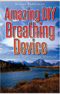 Libro Amazing Diy Breathing Device - Artour Rakhimov