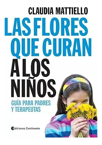 Flores Que Curan A Los Ni/os ,las - Continente - #c