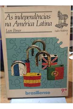 Livro As Independências Na América Latina - Col. Tudo É História (bolso) - Leon Pomer [1988]