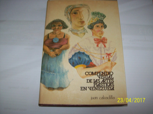 J. Calzadilla Compendio Visual Artes Plásticas En Venezuela