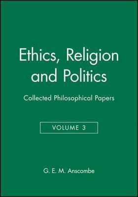 Ethics, Religion And Politics - G. E. M. Anscombe